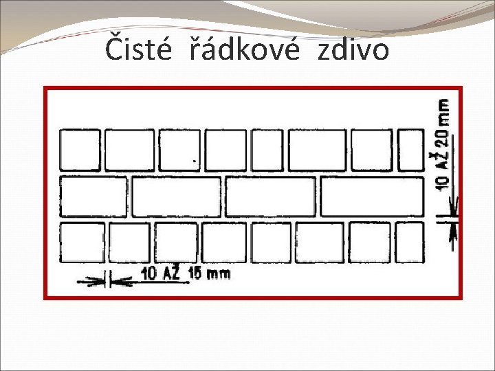 Čisté řádkové zdivo 
