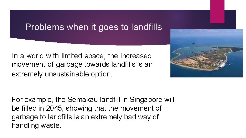 Problems when it goes to landfills In a world with limited space, the increased