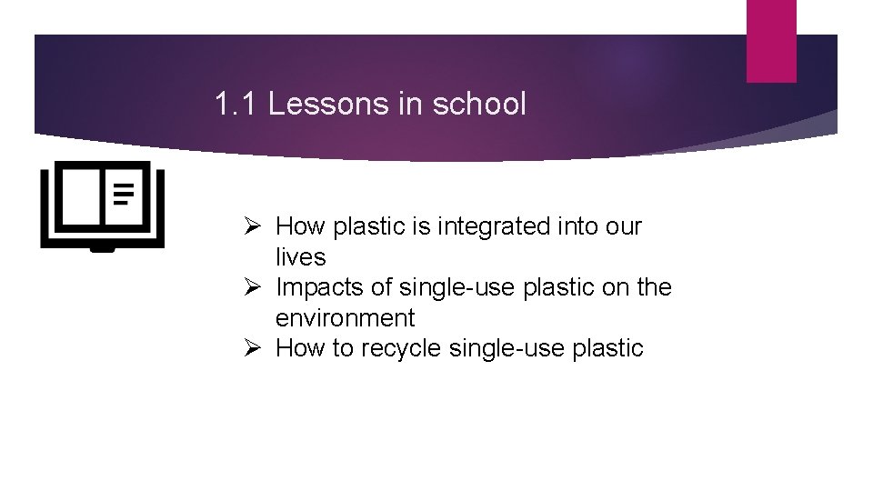 1. 1 Lessons in school Ø How plastic is integrated into our lives Ø