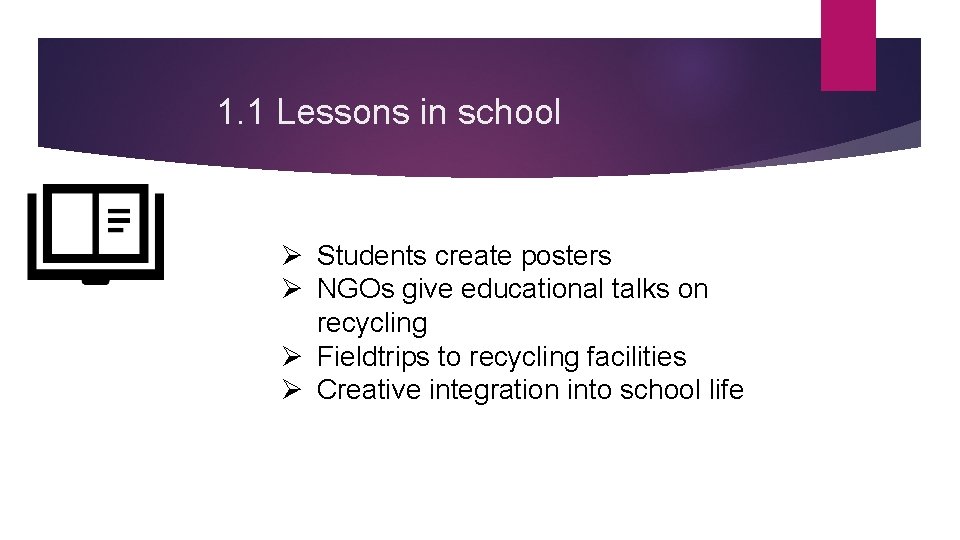 1. 1 Lessons in school Ø Students create posters Ø NGOs give educational talks