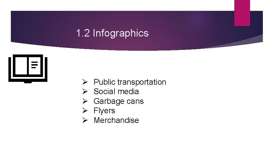 1. 2 Infographics Ø Ø Ø Public transportation Social media Garbage cans Flyers Merchandise