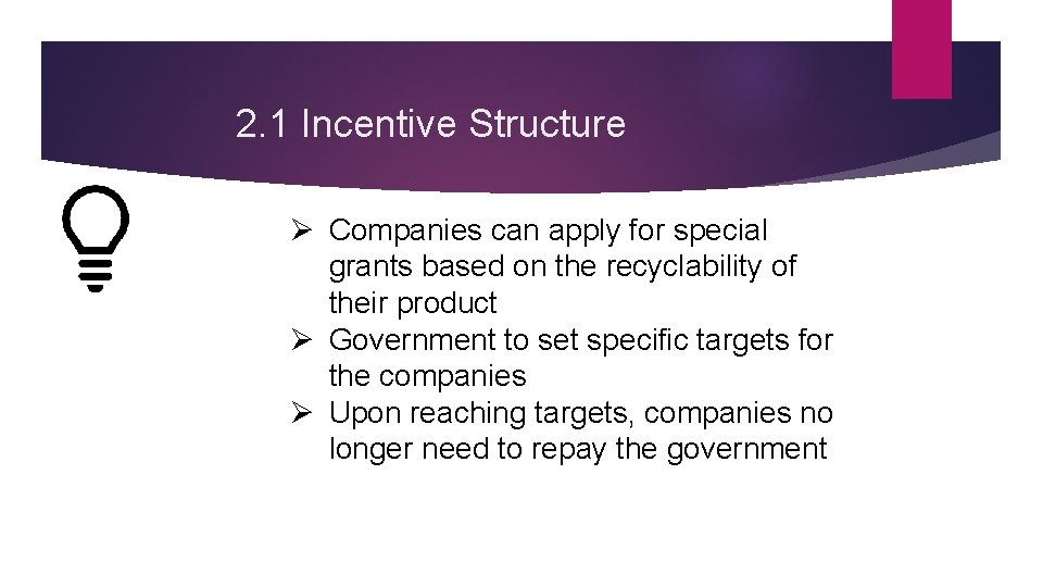 2. 1 Incentive Structure Ø Companies can apply for special grants based on the