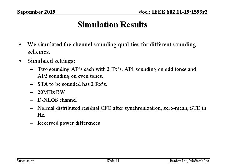 September 2019 doc. : IEEE 802. 11 -19/1593 r 2 Simulation Results • We