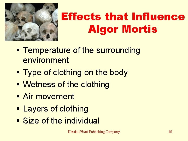 Effects that Influence Algor Mortis Temperature of the surrounding environment Type of clothing on