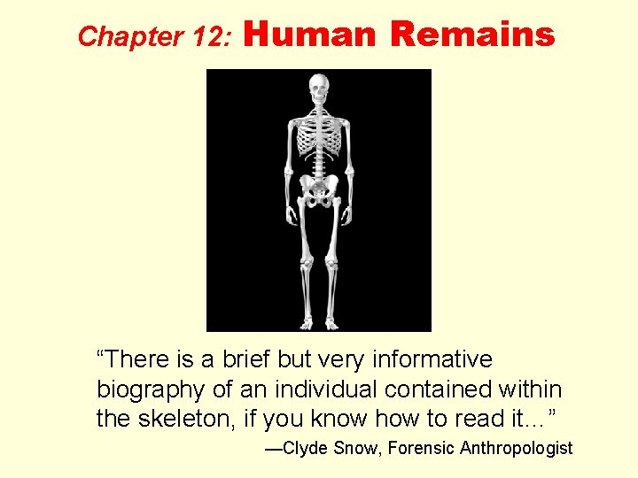 Chapter 12: Human Remains “There is a brief but very informative biography of an