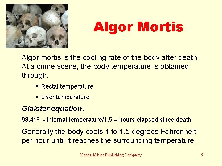 Algor Mortis Algor mortis is the cooling rate of the body after death. At