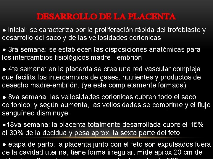 DESARROLLO DE LA PLACENTA ● inicial: se caracteriza por la proliferación rápida del trofoblasto
