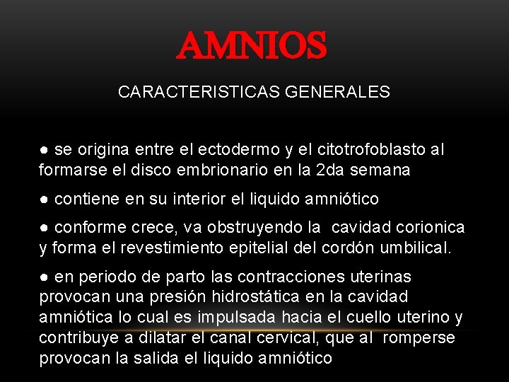 AMNIOS CARACTERISTICAS GENERALES ● se origina entre el ectodermo y el citotrofoblasto al formarse