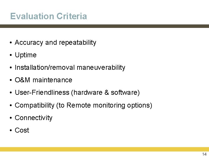 Evaluation Criteria • Accuracy and repeatability • Uptime • Installation/removal maneuverability • O&M maintenance