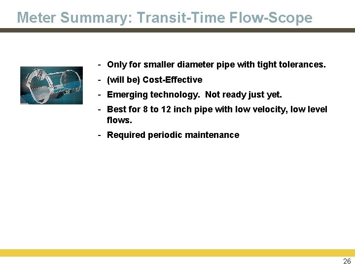 Meter Summary: Transit-Time Flow-Scope - Only for smaller diameter pipe with tight tolerances. -