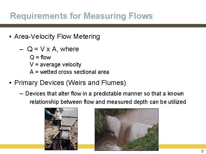 Requirements for Measuring Flows • Area-Velocity Flow Metering – Q = V x A,