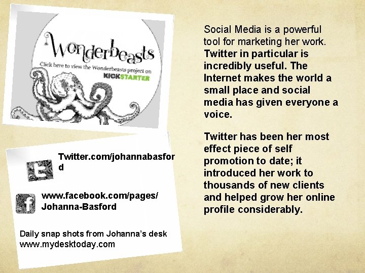 Social Media is a powerful tool for marketing her work. Twitter in particular is