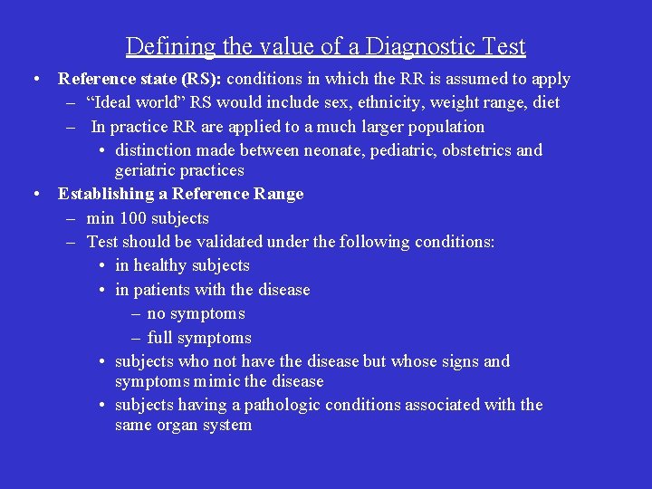 Defining the value of a Diagnostic Test • Reference state (RS): conditions in which