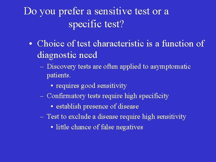 Do you prefer a sensitive test or a specific test? • Choice of test