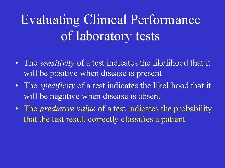 Evaluating Clinical Performance of laboratory tests • The sensitivity of a test indicates the