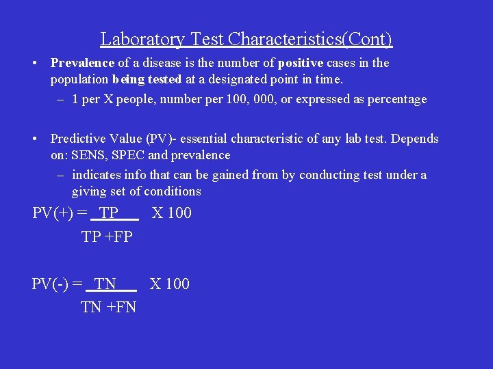 Laboratory Test Characteristics(Cont) • Prevalence of a disease is the number of positive cases