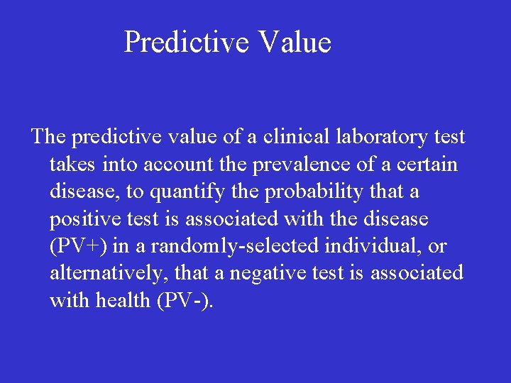 Predictive Value The predictive value of a clinical laboratory test takes into account the