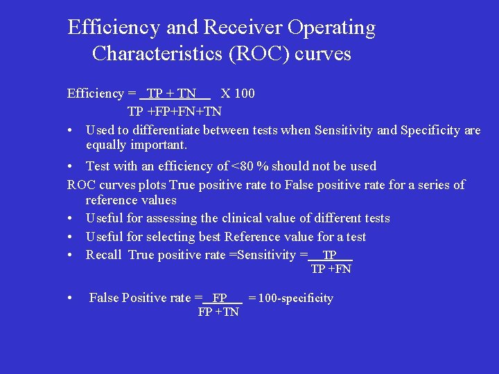 Efficiency and Receiver Operating Characteristics (ROC) curves Efficiency = TP + TN X 100