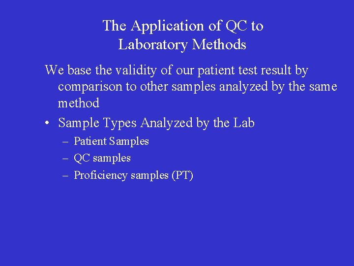 The Application of QC to Laboratory Methods We base the validity of our patient