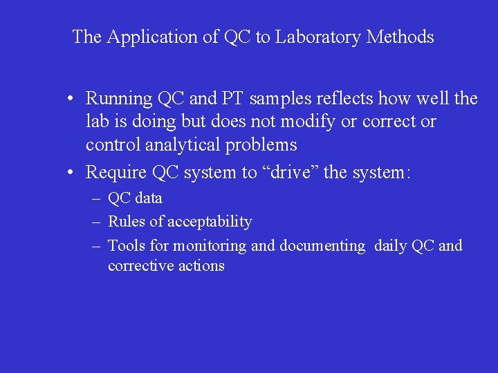 The Application of QC to Laboratory Methods • Running QC and PT samples reflects
