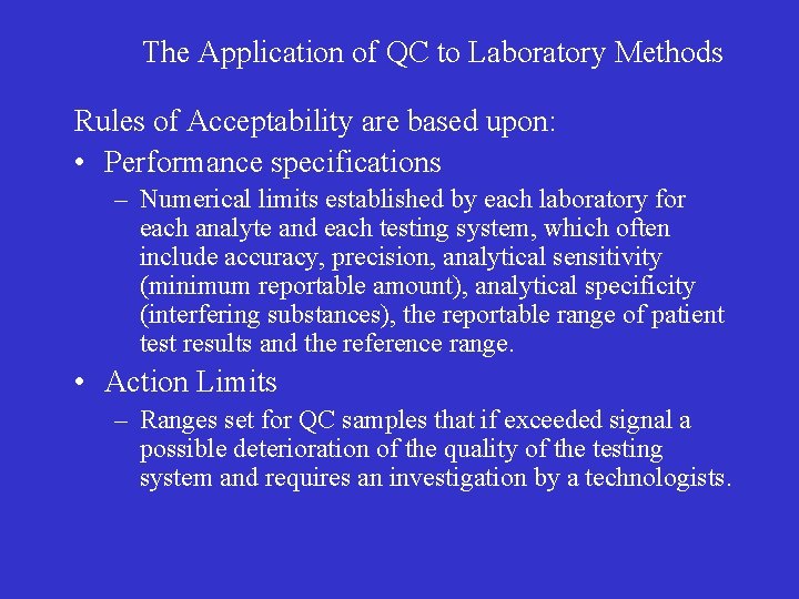 The Application of QC to Laboratory Methods Rules of Acceptability are based upon: •