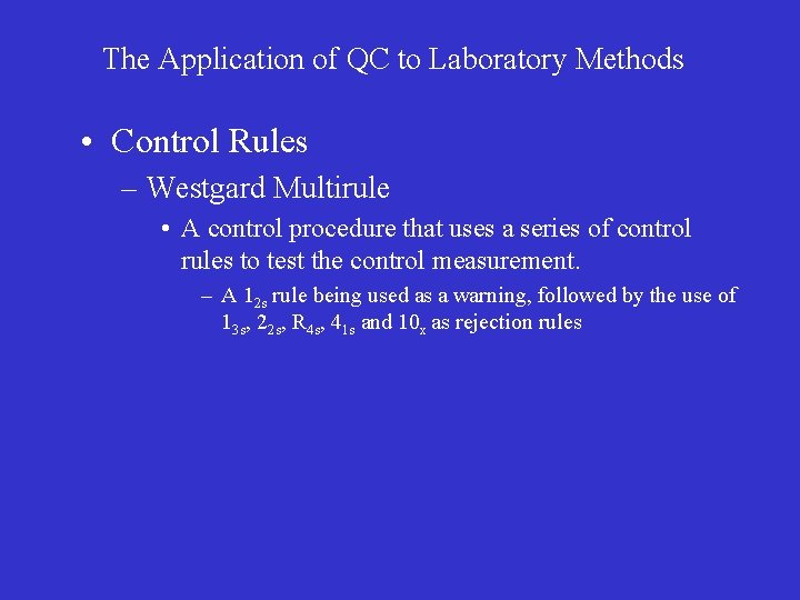 The Application of QC to Laboratory Methods • Control Rules – Westgard Multirule •