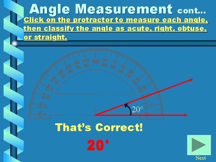 Angle Measurement cont… Click on the protractor to measure each angle, then classify the
