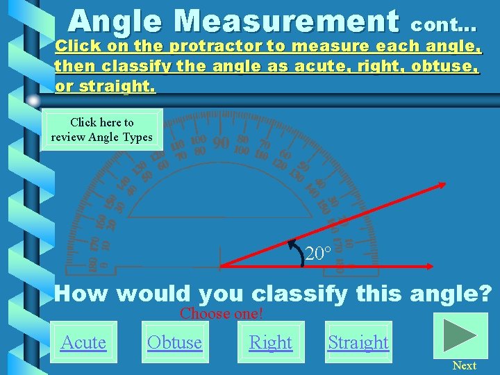 Angle Measurement cont… Click on the protractor to measure each angle, then classify the