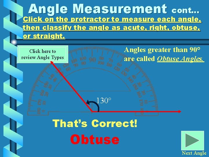 Angle Measurement cont… Click on the protractor to measure each angle, then classify the