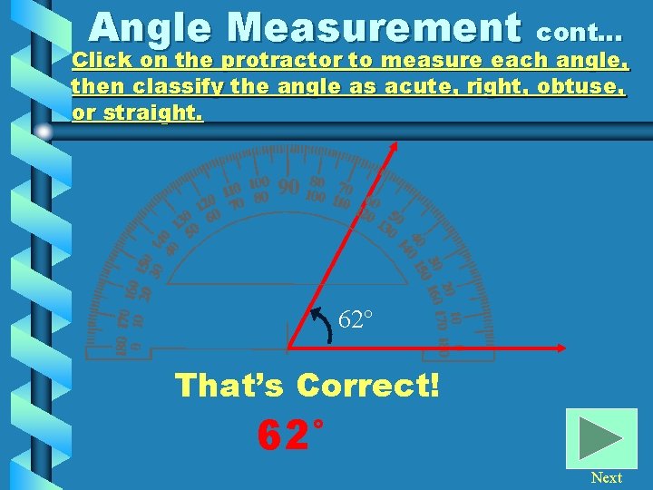 Angle Measurement cont… Click on the protractor to measure each angle, then classify the