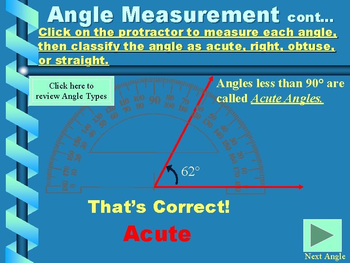 Angle Measurement cont… Click on the protractor to measure each angle, then classify the