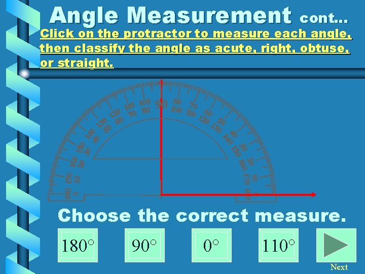 Angle Measurement cont… Click on the protractor to measure each angle, then classify the