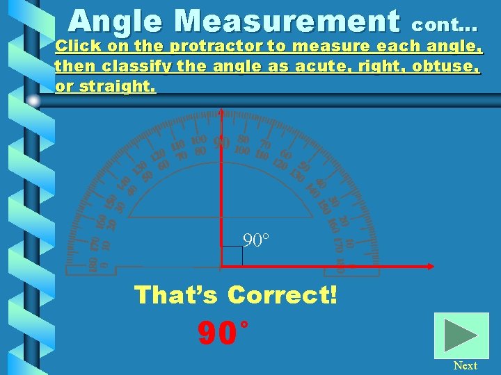Angle Measurement cont… Click on the protractor to measure each angle, then classify the