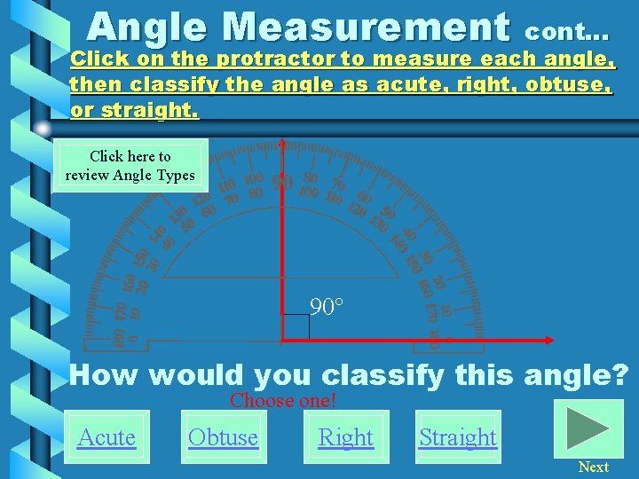 Angle Measurement cont… Click on the protractor to measure each angle, then classify the