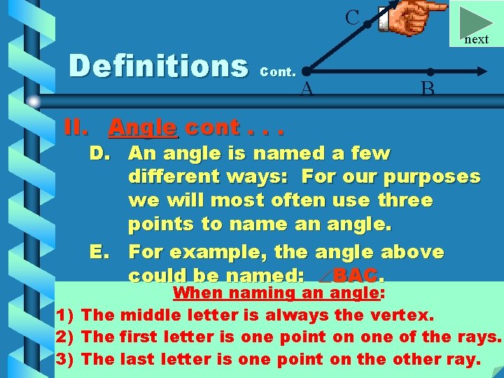 C • Definitions Cont. A next • B II. Angle cont. . . D.