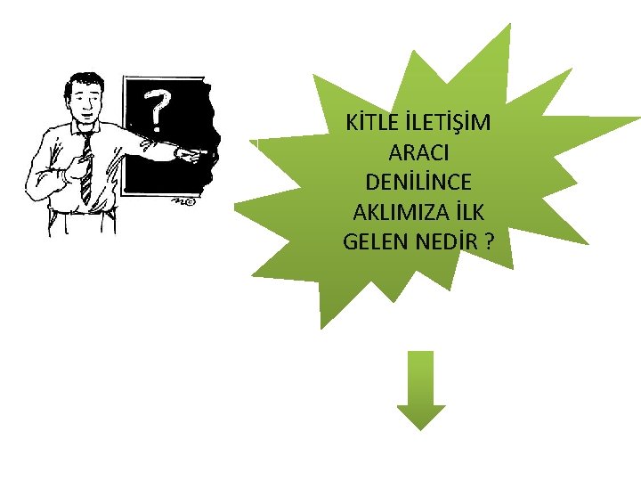 KİTLE İLETİŞİM ARACI DENİLİNCE AKLIMIZA İLK GELEN NEDİR ? 