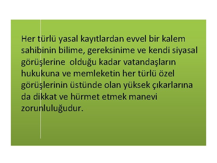 Her türlü yasal kayıtlardan evvel bir kalem sahibinin bilime, gereksinime ve kendi siyasal görüşlerine