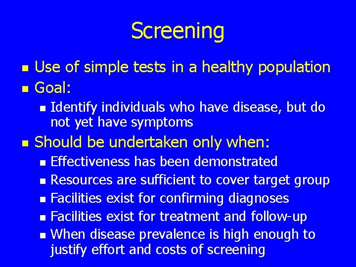 Screening n n Use of simple tests in a healthy population Goal: n n
