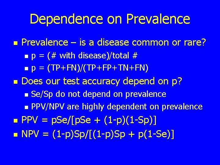 Dependence on Prevalence – is a disease common or rare? n n n Does