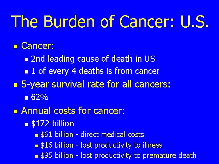 The Burden of Cancer: U. S. n Cancer: n n n 5 -year survival