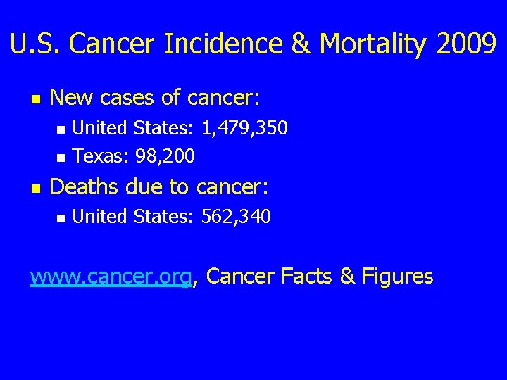 U. S. Cancer Incidence & Mortality 2009 n New cases of cancer: n n