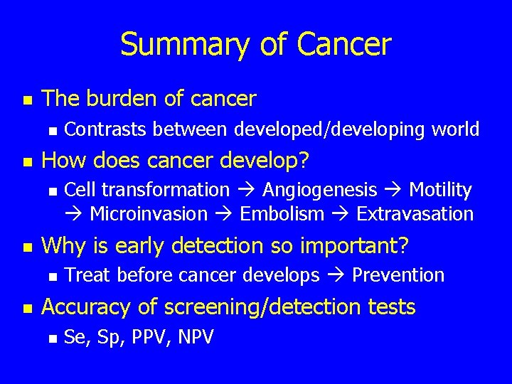 Summary of Cancer n The burden of cancer n n How does cancer develop?