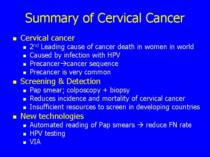 Summary of Cervical Cancer n Cervical cancer n n n Screening & Detection n