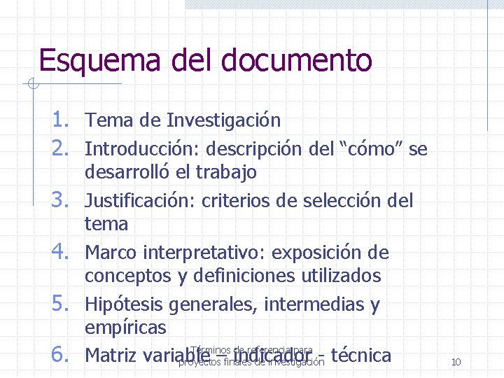 Esquema del documento 1. Tema de Investigación 2. Introducción: descripción del “cómo” se 3.