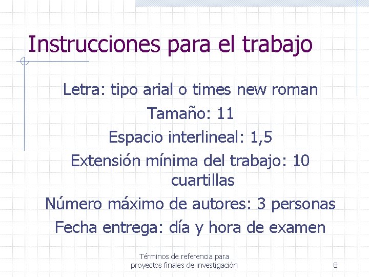 Instrucciones para el trabajo Letra: tipo arial o times new roman Tamaño: 11 Espacio