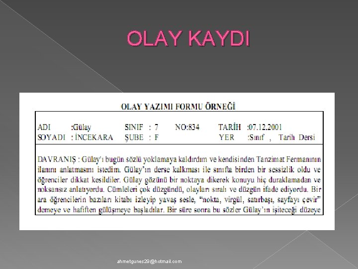 OLAY KAYDI ahmetgunes 29@hotmail. com 