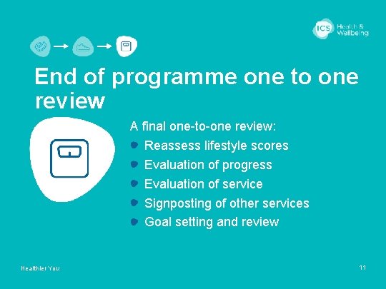 End of programme one to one review A final one-to-one review: Reassess lifestyle scores