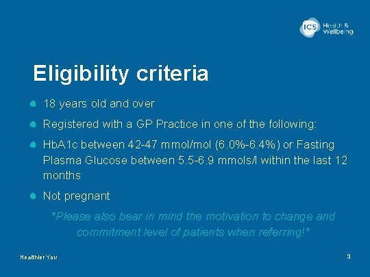 Eligibility criteria 18 years old and over Registered with a GP Practice in one