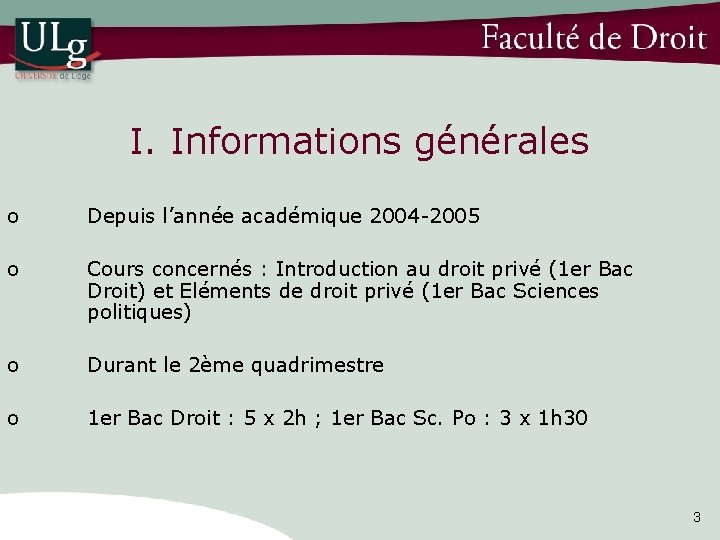 I. Informations générales o Depuis l’année académique 2004 -2005 o Cours concernés : Introduction