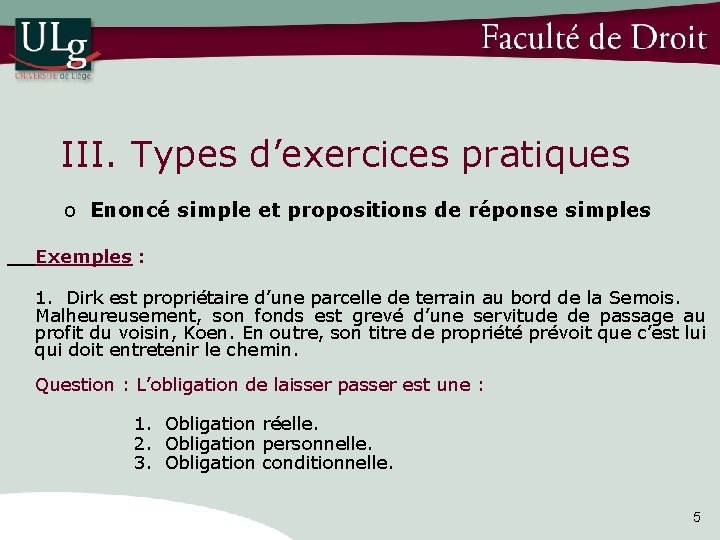 III. Types d’exercices pratiques o Enoncé simple et propositions de réponse simples Exemples :